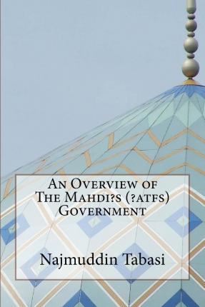 An Overview of The Mahdi’s (‘atfs) Government